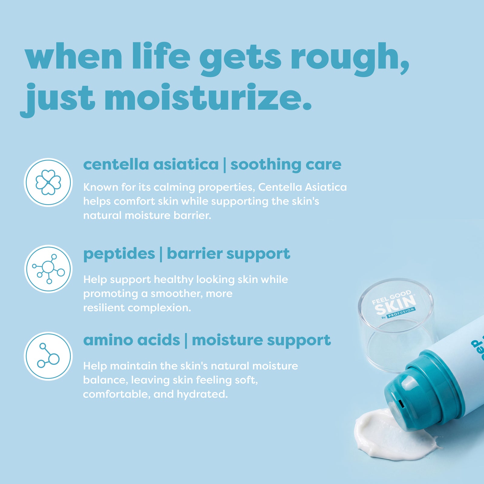 A light blue promotional graphic for a moisturizer bottle. The text reads, 'when life gets rough, just moisturize.